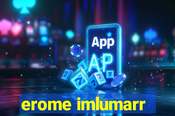 erome imlumarr